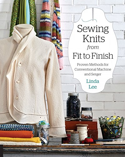 Sewing Knits from Fit to Finish: Proven Methods for Conventional Machine and Serger von Creative Publishing international